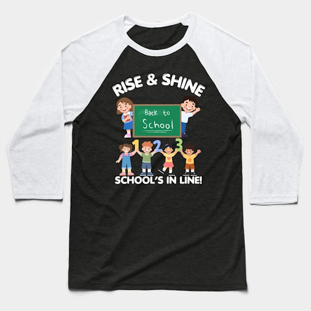 RISE & SHINE SCHOOL’S IN LINE CUTE FUNNY BACK TO SCHOOL Baseball T-Shirt by CoolFactorMerch